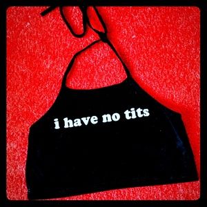 NOT $3 COMMENT OFFER "i have no tits" crop top